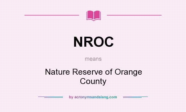 What does NROC mean? It stands for Nature Reserve of Orange County