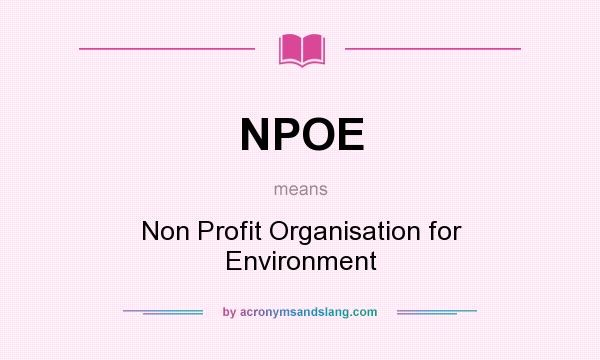 What does NPOE mean? It stands for Non Profit Organisation for Environment