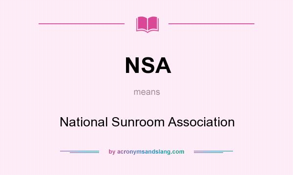 What does NSA mean? It stands for National Sunroom Association