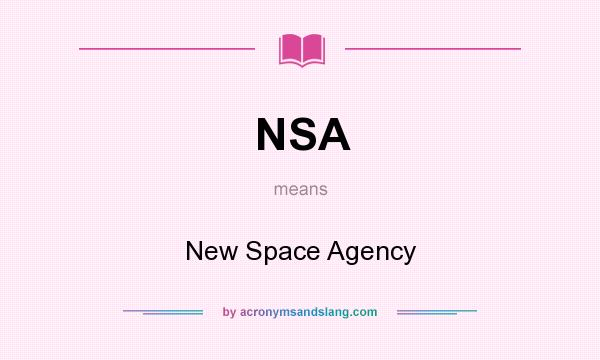 What does NSA mean? It stands for New Space Agency