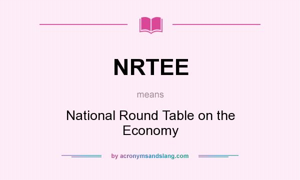 What does NRTEE mean? It stands for National Round Table on the Economy