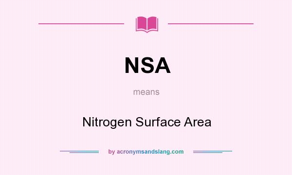 What does NSA mean? It stands for Nitrogen Surface Area