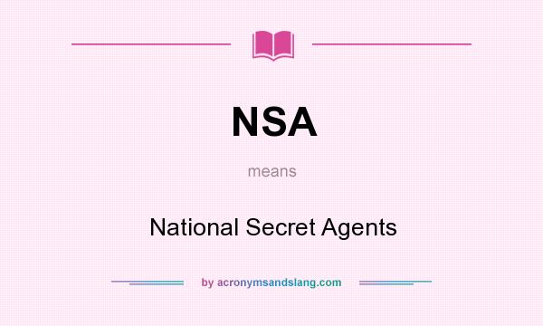What does NSA mean? It stands for National Secret Agents