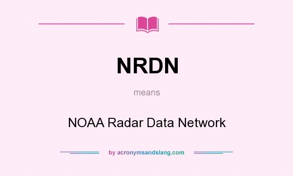What does NRDN mean? It stands for NOAA Radar Data Network