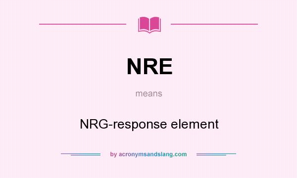 What does NRE mean? It stands for NRG-response element