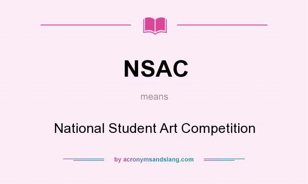 What does NSAC mean? It stands for National Student Art Competition