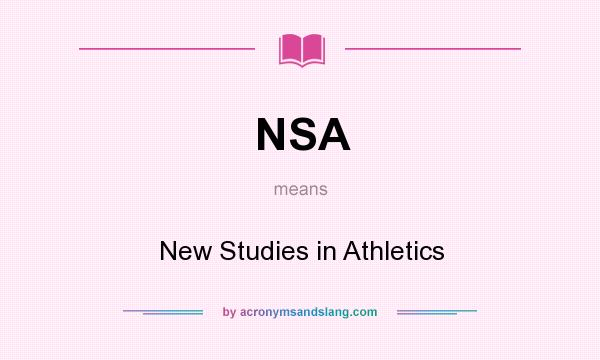 What does NSA mean? It stands for New Studies in Athletics