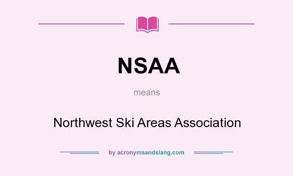 What does NSAA mean? It stands for Northwest Ski Areas Association