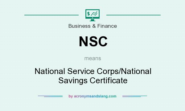 What does NSC mean? It stands for National Service Corps/National Savings Certificate