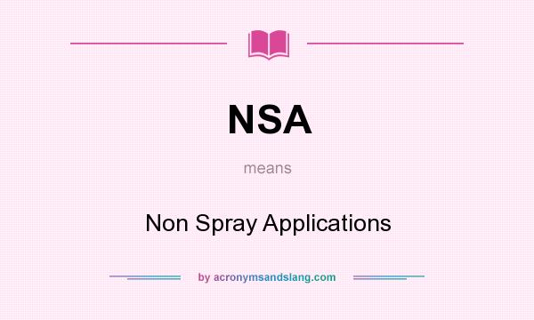 What does NSA mean? It stands for Non Spray Applications
