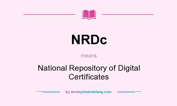 What does NRDc mean? It stands for National Repository of Digital Certificates