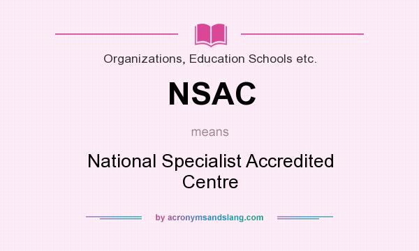 What does NSAC mean? It stands for National Specialist Accredited Centre