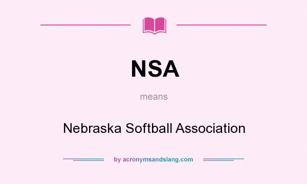 What does NSA mean? It stands for Nebraska Softball Association