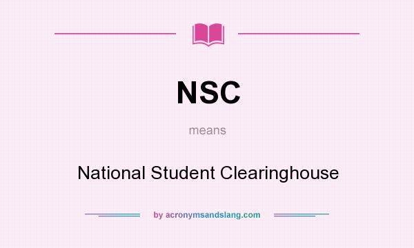 What does NSC mean? It stands for National Student Clearinghouse