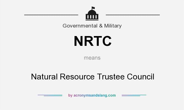 What does NRTC mean? It stands for Natural Resource Trustee Council