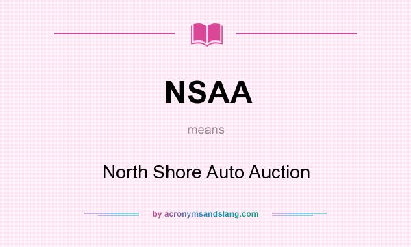 What does NSAA mean? It stands for North Shore Auto Auction