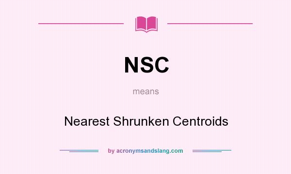 What does NSC mean? It stands for Nearest Shrunken Centroids