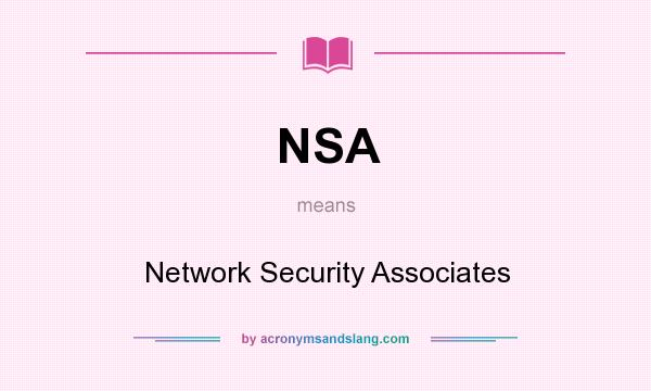 What does NSA mean? It stands for Network Security Associates