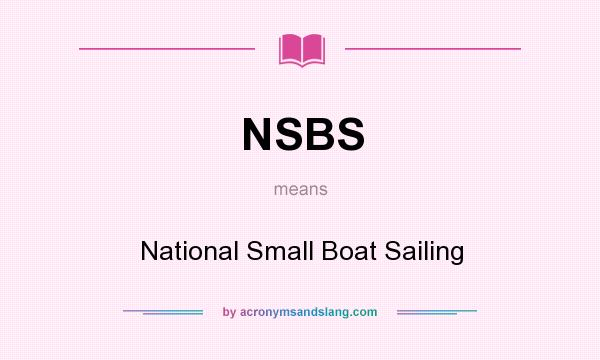 What does NSBS mean? It stands for National Small Boat Sailing