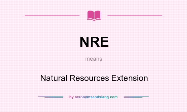 What does NRE mean? It stands for Natural Resources Extension
