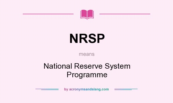 What does NRSP mean? It stands for National Reserve System Programme