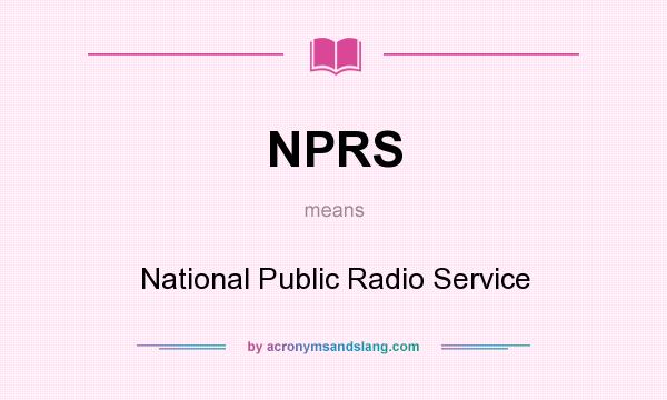 What does NPRS mean? It stands for National Public Radio Service