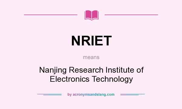 What does NRIET mean? It stands for Nanjing Research Institute of Electronics Technology