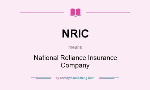 What does NRIC mean? It stands for National Reliance Insurance Company