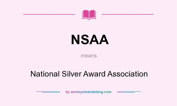 What does NSAA mean? It stands for National Silver Award Association