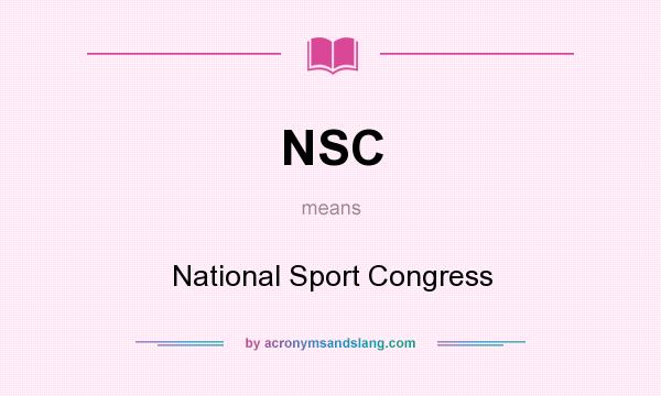 What does NSC mean? It stands for National Sport Congress
