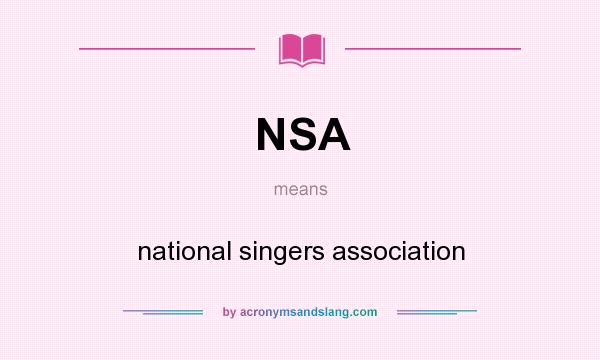 What does NSA mean? It stands for national singers association