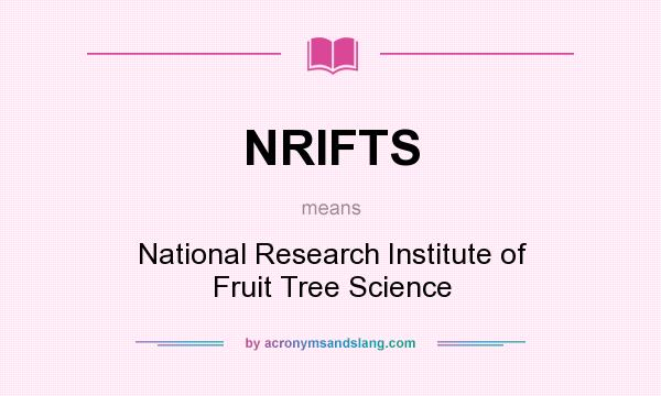 What does NRIFTS mean? It stands for National Research Institute of Fruit Tree Science