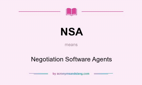 What does NSA mean? It stands for Negotiation Software Agents