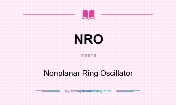 What does NRO mean? It stands for Nonplanar Ring Oscillator