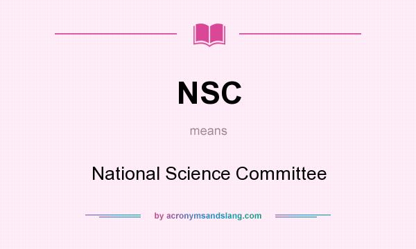 What does NSC mean? It stands for National Science Committee