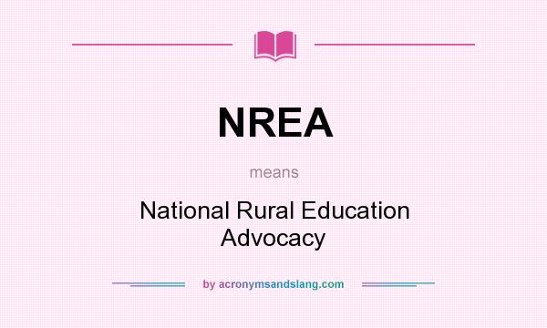 What does NREA mean? It stands for National Rural Education Advocacy