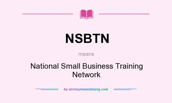 What does NSBTN mean? It stands for National Small Business Training Network