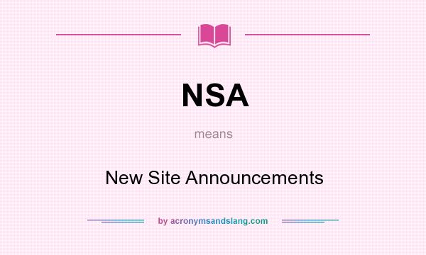 What does NSA mean? It stands for New Site Announcements