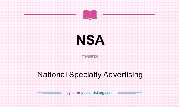 What does NSA mean? It stands for National Specialty Advertising