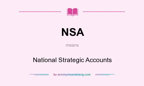 What does NSA mean? It stands for National Strategic Accounts