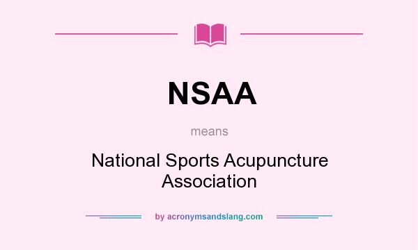What does NSAA mean? It stands for National Sports Acupuncture Association