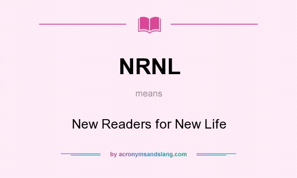 What does NRNL mean? It stands for New Readers for New Life