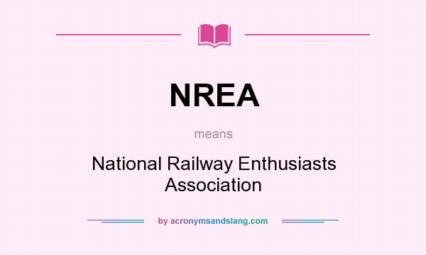 What does NREA mean? It stands for National Railway Enthusiasts Association