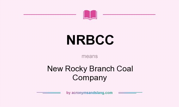 What does NRBCC mean? It stands for New Rocky Branch Coal Company