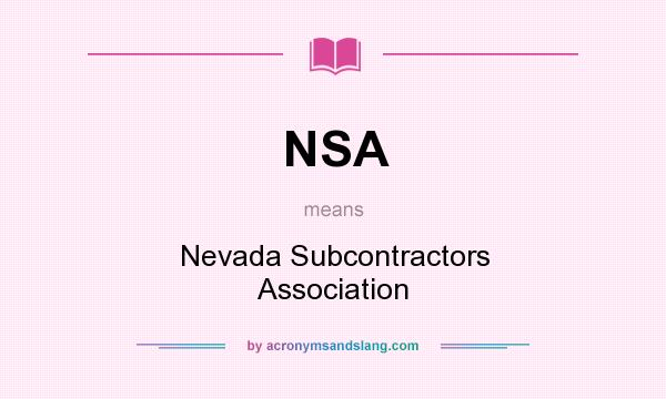 What does NSA mean? It stands for Nevada Subcontractors Association