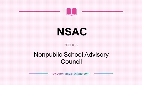 What does NSAC mean? It stands for Nonpublic School Advisory Council