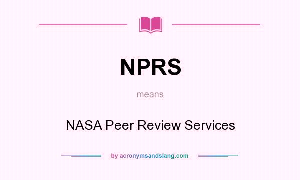 What does NPRS mean? It stands for NASA Peer Review Services