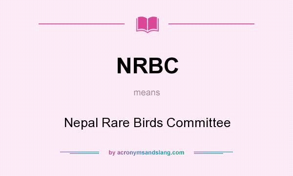What does NRBC mean? It stands for Nepal Rare Birds Committee