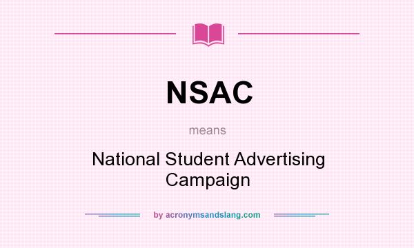 What does NSAC mean? It stands for National Student Advertising Campaign