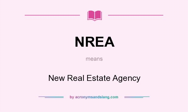 What does NREA mean? It stands for New Real Estate Agency